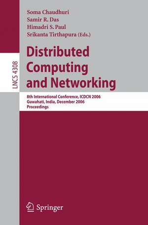 Distributed Computing and Networking: 8th International Conference, ICDCN 2006, Guwahati, India, December 27-30, 2006, Proceedings de Soma Chaudhuri