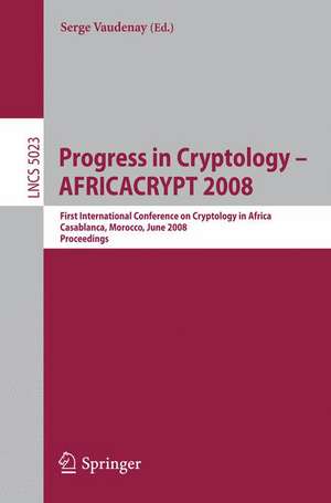 Progress in Cryptology - AFRICACRYPT 2008: First International Conference on Cryptology in Africa, Casablanca, Morocco, June 11-14, 2008, Proceedings de Serge Vaudenay