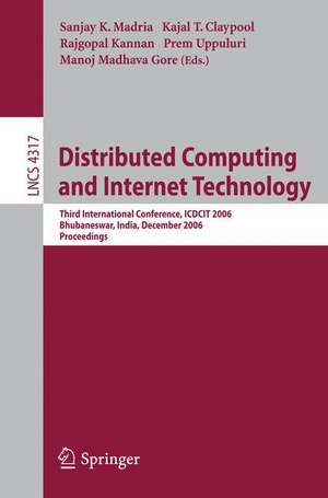 Distributed Computing and Internet Technology: Third International Conference, ICDCIT 2006, Bhubaneswar, India, December 20-23, 2006 de Sanjay K. Madria