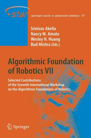 Algorithmic Foundation of Robotics VII: Selected Contributions of the Seventh International Workshop on the Algorithmic Foundations of Robotics de Srinivas Akella