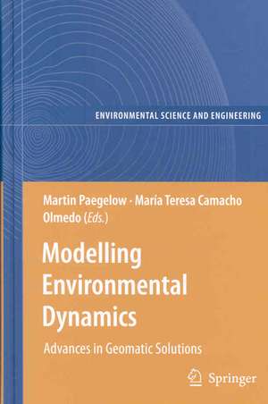 Modelling Environmental Dynamics: Advances in Geomatic Solutions de Martin Paegelow