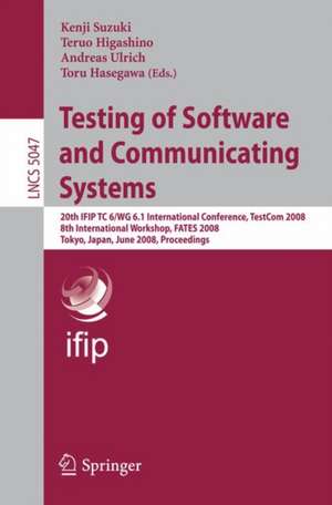 Testing of Software and Communicating Systems: 20th IFIP TC 6/WG 6.1 International Conference, TestCom 2008 8th International Workshop, FATES 2008, Tokyo, Japan, June 10-13, 2008 Proceedings de Kenji Suzuki