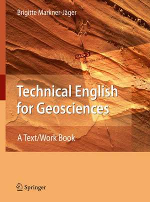 Technical English for Geosciences: A Text/Work Book de Brigitte Markner-Jäger