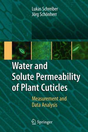 Water and Solute Permeability of Plant Cuticles: Measurement and Data Analysis de Lukas Schreiber