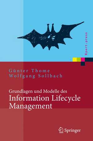 Grundlagen und Modelle des Information Lifecycle Management de Günter Thome