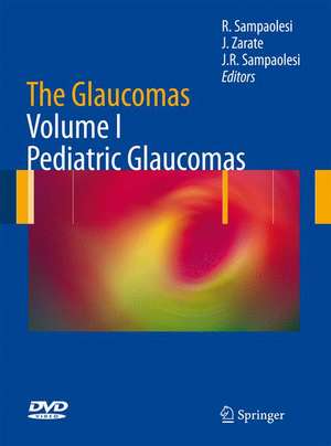 The Glaucomas: Volume I - Pediatric Glaucomas de Roberto Sampaolesi