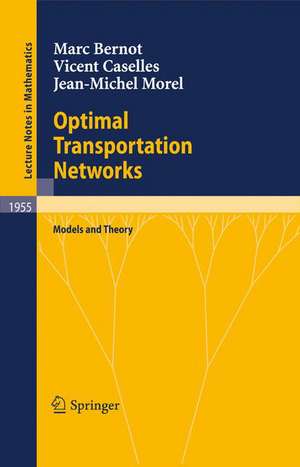 Optimal Transportation Networks: Models and Theory de Marc Bernot