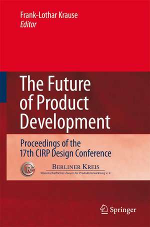 The Future of Product Development: Proceedings of the 17th CIRP Design Conference de Frank-Lothar Krause