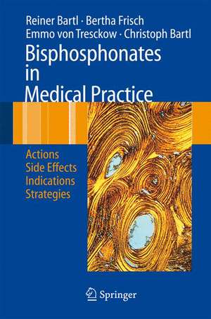 Bisphosphonates in Medical Practice: Actions - Side Effects - Indications - Strategies de Reiner Bartl