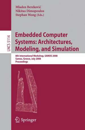 Embedded Computer Systems: Architectures, Modeling, and Simulation: 8th International Workshop, SAMOS 2008, Samos, Greece, July 21-24, 2008, Proceedings de Mladen Berekovic