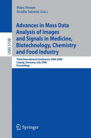 Advances in Mass Data Analysis of Images and Signals in Medicine, Biotechnology, Chemistry and Food Industry: Third International Conference, MDA 2008, Leipzig, Germany, July 14, 2008, Proceedings de Petra Perner