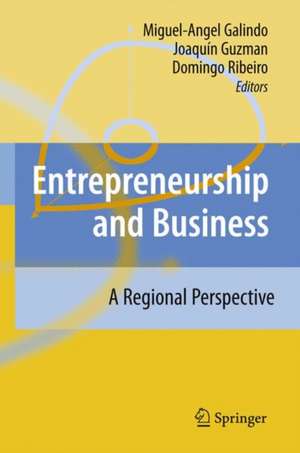 Entrepreneurship and Business: A Regional Perspective de Miguel-Angel Galindo