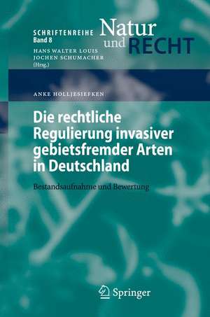 Die rechtliche Regulierung invasiver gebietsfremder Arten in Deutschland: Bestandsaufnahme und Bewertung de Anke Holljesiefken