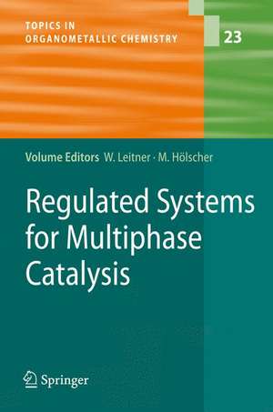 Regulated Systems for Multiphase Catalysis de Walter Leitner