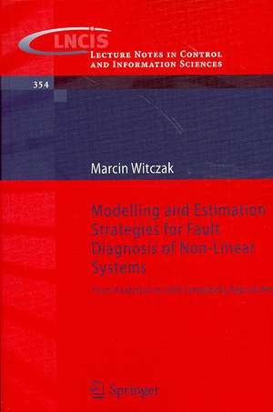 Modelling and Estimation Strategies for Fault Diagnosis of Non-Linear Systems: From Analytical to Soft Computing Approaches de Marcin Witczak