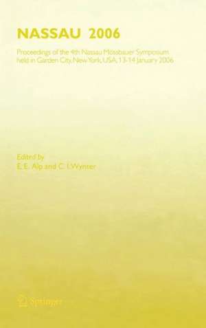 NASSAU 2006: Proceedings of the 4th Nassau Mössbauer Symposium, held in Garden City, NY, USA, 13 - 14 January 2006 de E.E. Alp