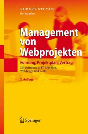 Management von Webprojekten: Führung, Projektplan, Vertrag de Robert Stoyan