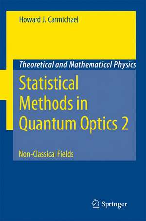 Statistical Methods in Quantum Optics 2: Non-Classical Fields de Howard J. Carmichael