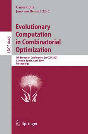 Evolutionary Computation in Combinatorial Optimization: 7th European Conference, EvoCOP 2007, Valencia, Spain, April 11-13, 2007, Proceedings de Carlos Cotta