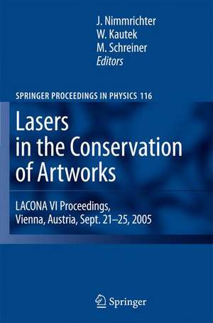 Lasers in the Conservation of Artworks: LACONA VI Proceedings, Vienna, Austria, Sept. 21--25, 2005 de Johann Nimmrichter