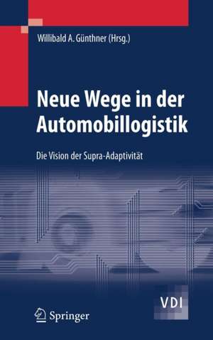 Neue Wege in der Automobillogistik: Die Vision der Supra-Adaptivität de Willibald Günthner