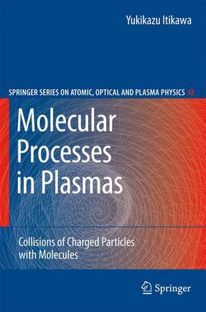 Molecular Processes in Plasmas: Collisions of Charged Particles with Molecules de Yukikazu Itikawa