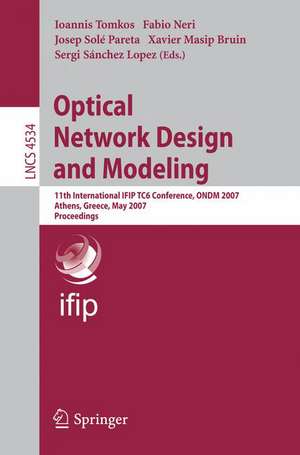 Optical Network Design and Modeling: 11th International IFIP-TC6 Conference, ONDM 2007, Athens, Greece, May 29-31, 2007, Proceedings de Ioannis Tomkos