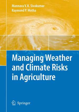 Managing Weather and Climate Risks in Agriculture de Mannava VK Sivakumar