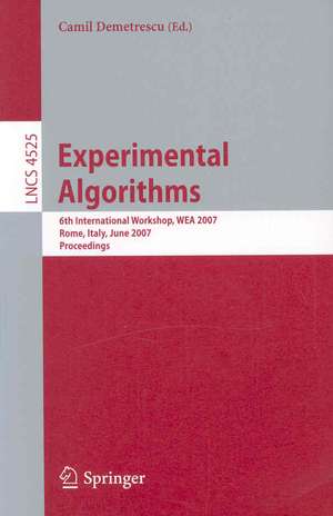 Experimental Algorithms: 6th International Workshop, WEA 2007, Rome, Italy, June 6-8, 2007, Proceedings de Camil Demetrescu