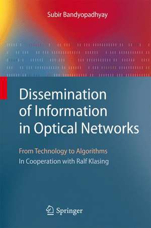 Dissemination of Information in Optical Networks:: From Technology to Algorithms de Subir Bandyopadhyay