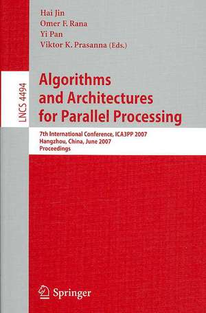 Algorithms and Architectures for Parallel Processing: 7th International Conference, ICA3PP 2007, Hangzhou, China, June 11-14, 2007, Proceedings de Haj Jin