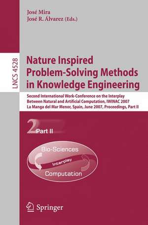 Nature Inspired Problem-Solving Methods in Knowledge Engineering: Second International Work-Conference on the Interplay Between Natural and Artificial Computation, IWINAC 2007, La Manga del Mar Menor, Spain, June 18-21, 2007, Proceedings, Part II de José Mira