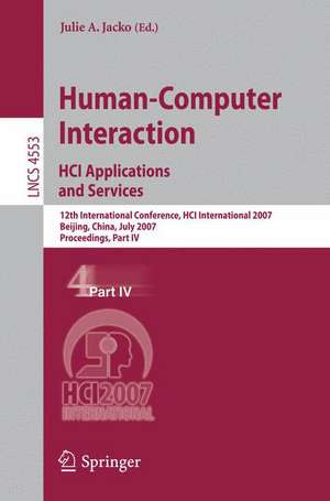 Human-Computer Interaction. HCI Applications and Services: 12th International Conference, HCI International 2007, Beijing, China, July 22-27, 2007, Proceedings, Part IV de Julie A. Jacko