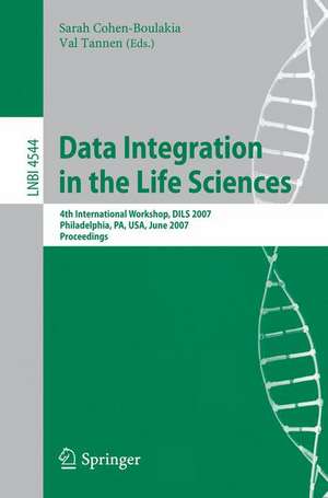 Data Integration in the Life Sciences: 4th International Workshop, DILS 2007, Philadelphia, PA, USA, June 27-29, 2007, Proceedings de Sarah Cohen-Boulakia