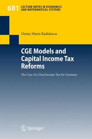 CGE Models and Capital Income Tax Reforms: The Case of a Dual Income Tax for Germany de Doina Maria Radulescu