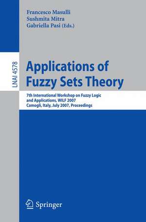 Applications of Fuzzy Sets Theory: 7th International Workshop on Fuzzy Logic and Applications, WILF 2007, Camogli, Italy, July 7-10, 2007, Proceedings de Francesco Masulli