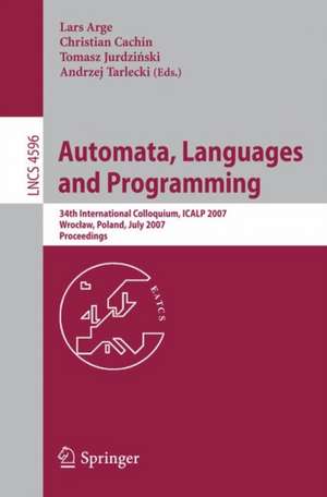 Automata, Languages and Programming: 34th International Colloquium, ICALP 2007, Wroclaw, Poland, July 9-13, 2007, Proceedings de Lars Arge