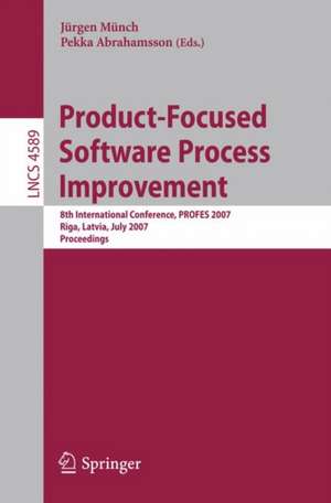 Product-Focused Software Process Improvement: 8th International Conference, PROFES 2007, Riga, Latvia, July 2-4, 2007, Proceedings de Jürgen Münch