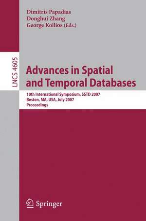 Advances in Spatial and Temporal Databases: 10th International Symposium, SSTD 2007, Boston, MA, USA, July 16.-18, 2007, Proceedings de Dimitris Papadias