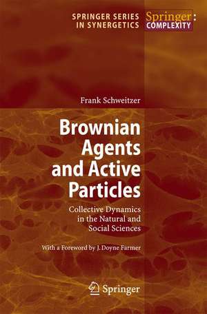 Brownian Agents and Active Particles: Collective Dynamics in the Natural and Social Sciences de Frank Schweitzer