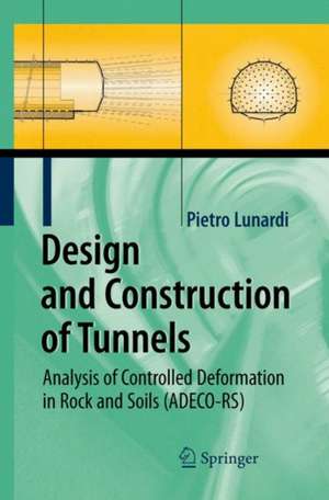 Design and Construction of Tunnels: Analysis of Controlled Deformations in Rock and Soils (ADECO-RS) de Pietro Lunardi