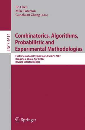 Combinatorics, Algorithms, Probabilistic and Experimental Methodologies: First International Symposium, ESCAPE 2007, Hangzhou, China, April 7-9, 2007, Revised Selected Papers de Bo Chen