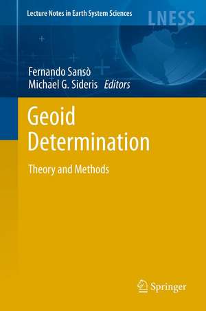 Geoid Determination: Theory and Methods de Fernando Sansò