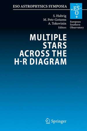 Multiple Stars across the H-R Diagram: Proceedings of the ESO Workshop held in Garching, Germany, 12-15 July 2005 de Swetlana Hubrig