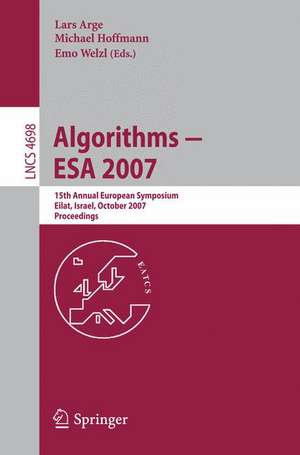 Algorithms - ESA 2007: 15th Annual European Symposium, Eilat, Israel, October 8-10, 2007, Proceedings de Lars Arge