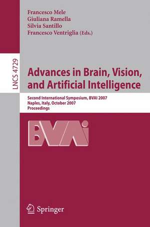 Advances in Brain, Vision, and Artificial Intelligence: Second International Symposium, BVAI 2007, Naples, Italy, October 10-12, 2007, Proceedings de Francesco Mele