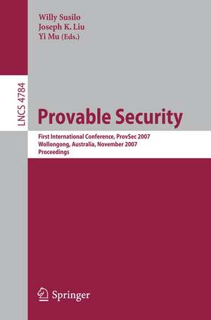 Provable Security: First International Conference, ProvSec 2007, Wollongong, Australia, November 1-2, 2007. Proceedings de Willy Susilo