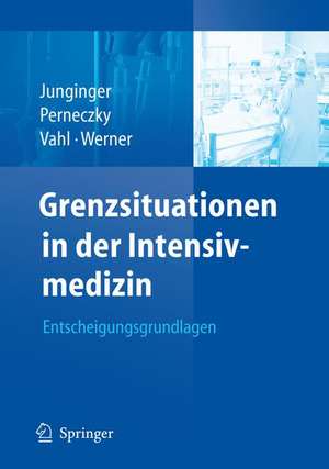 Grenzsituationen in der Intensivmedizin: Entscheidungsgrundlagen de Theodor Junginger