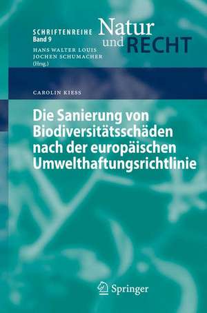 Die Sanierung von Biodiversitätsschäden nach der europäischen Umwelthaftungsrichtlinie de Carolin Kieß