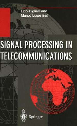 Signal Processing in Telecommunications: Proceedings of the 7th International Thyrrhenian Workshop on Digital Communications Viareggio, Italy, September 10 – 14, 1995 de Ezio Biglieri